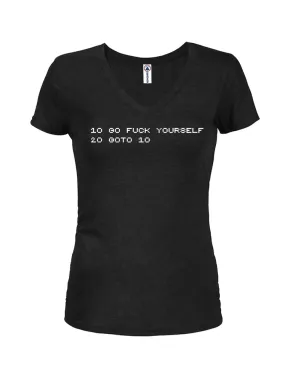 10 Go fuck yourself 20 goto 10 Juniors V Neck T-Shirt